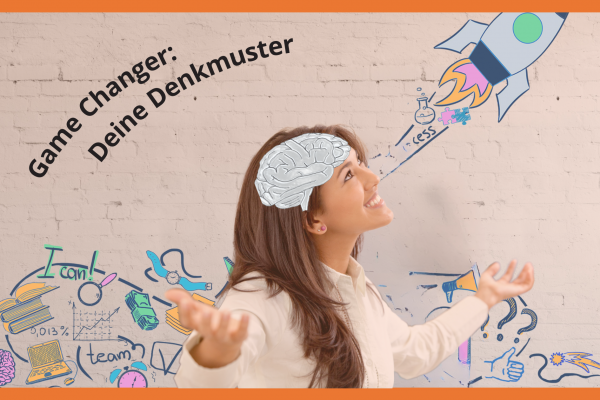Verändere dein Denken – verändere dein Leben:
